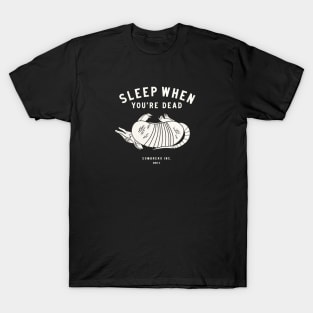 Sleep When You're Dead - Light T-Shirt